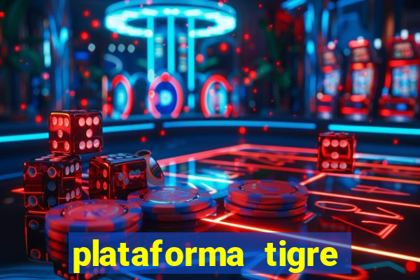 plataforma tigre pagando no cadastro